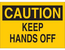 CAUTION Keep Hands Off Sign, 7" H x 10" W x 0.06" D, Polystyrene