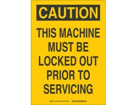 CAUTION This Machine Must Be Locked Out Prior To Servicing Sign, 14" H x 10" W x 0.1" D, Fiberglass