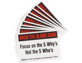 AVOID THE BLAME GAME FOCUS ON THE 5 WHY'S NOT THE 5 WHO'S Labels, 3.5" H x 5" W x 0.006" D, Black/Red on White