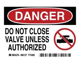 DANGER Do Not Close Valve Unless Authorized (5/Package) Sign, 3.5" H x 5" W x 0.006" D, Polyester