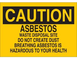 CAUTION Asbestos Waste Disposal Site Do Not Create Dust Breathing Asbestos Is Hazardous Sign, 7" H x 10" W x 0.006" D, Polyester