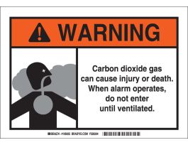 WARNING Carbon Dioxide Gas Can Cause Injury Or Death. When Alarm Operates, Do Not Enter Until Ventilated. Sign, 7" H x 10" W x 0.06" D