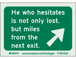 HE WHO HESITATES IS NOT Only LOST, BUT MILES FROM THE NEXT EXIT. Sign, 3.5" H x 5" W, Pack of 10 Labels