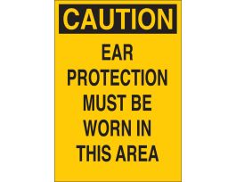 CAUTION Ear Protection Must Be Worn In This Area Sign, 10" H x 7" W x 0.06" D, Polystyrene