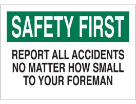 SAFETY FIRST Report All Accidents No Matter How Small To Your Foreman Sign, 10" H x 14" W x 0.1" D, Fiberglass