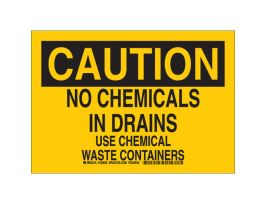 CAUTION No Chemicals In Drains Use Chemical Waste Containers Sign, 7" H x 10" W x 0.006" D, Polyester