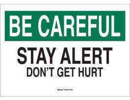BE CAREFUL Stay Alert Don't Get Hurt Sign, 7" H x 10" W x 0.006" D, Polyester