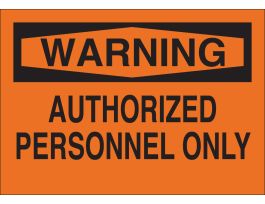 WARNING Authorized Personnel Only Sign, 10" H x 14" W x 0.006" D, Polyester