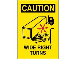 CAUTION Wide Right Turns Sign, 14" H x 10" W x 0.004" D, Vinyl