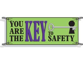 You Are The Key To Safety Sign, 4' H x 10' W x 0.055" D, Polyethylene