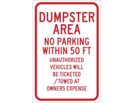 Dumpster Area No Parking Within 50' Unauthorized Vehicles Will Be Ticketed/Towed At Owners Expense Sign, 18" H x 12" W x 0.090" D, Red on White