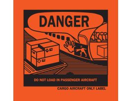 DANGER DO NOT LOAD IN PASSENGER AIRCRAFT CARGO AIRCRAFT ONLY LABEL , 4.313" H x 4.75" W x 0.005" D, Black on Orange