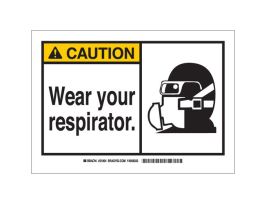 CAUTION Wear Your Respirator. Sign., 7" H x 10" W x 0.006" D, Polyester