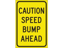 CAUTION Speed Bump Ahead Sign, 18" H x 12" W x 0.090" D, Aluminum