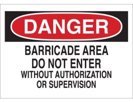 DANGER Barricade Area Do Not Enter Without Authorization Or Supervision Sign, 7" H x 10" W x 0.006" D, Polyester