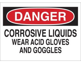 DANGER Corrosive Liquids Wear Acid Gloves And Goggles Sign, 7" H x 10" W x 0.006" D, Polyester