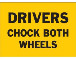 DRIVERS CHOCK BOTH WHEELS Sign, 10 " H x 14 " W x 0.004 " D, Vinyl