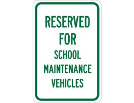 Reserved For School Maintenance Vehicles Sign, 18" H x 12" W x 0.006" D, Polyester