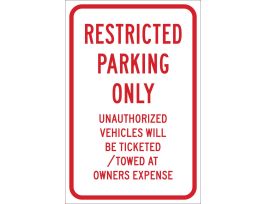 Restricted Parking Only Unauthorized Vehicles Will Be Ticketed/Towed At Owners Expense Sign, 18" H x 12" W x 0.090" D, Red on White