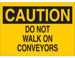 CAUTION Do Not Walk On Conveyors Sign, 10" H x 14" W x 0.06" D, Polystyrene