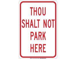 Thou Shalt Not Park Here Sign, 18" H x 12" W x 0.06" D, Polystyrene