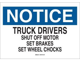 NOTICE Truck Drivers Shut Off Motor Set Brakes Set Wheel Chocks Sign, 10" H x 14" W x 0.1" D, Fiberglass