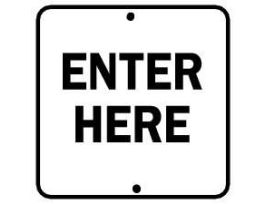 Enter Here Sign, 18" H x 18" W x .035" D