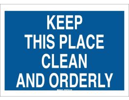 Keep This Place Clean And Orderly Sign, 10" H x 14" W x 0.035" D, Aluminum