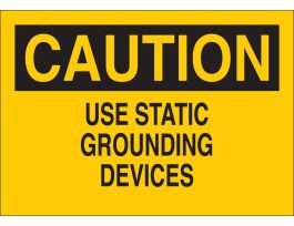 CAUTION Use Static Grounding Devices Sign, 7" H x 10" W x 0.006" D, Polyester