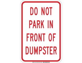 DO NOT PARK In Front Of Dumpster Sign, 18" H x 12" W x 0.06" D, Polystyrene