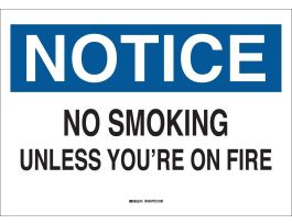 NOTICE No Smoking Unless You're On Fire Sign, 7 " H x 10 " W x 0.06 " D, Polystyrene