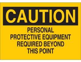 CAUTION Personal Protective Equipment Required Beyond This Point Sign, 10" H x 14" W x 0.1" D, Fiberglass