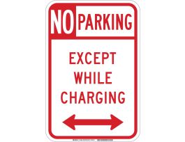 No Parking Except While Charging Sign, 18" H x 12" W x 0.090" D, Aluminum, Arrow Direction Dual
