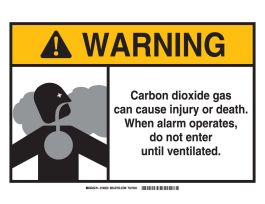 WARNING Carbon Dioxide Gas Can Cause Injury Or Death. When Alarm Operates, Do Not Enter Until Ventilated. Sign, 10" H x 14" W x 0.1" D